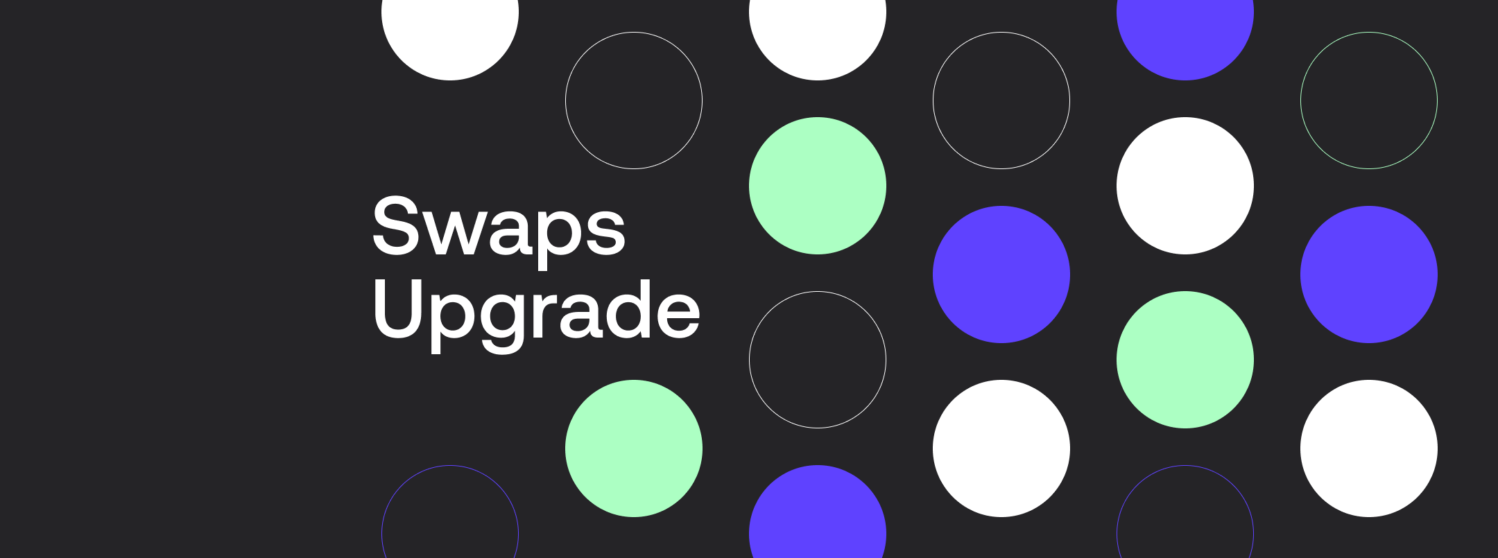 Swaps Upgrade: More Tokens, More Opportunities