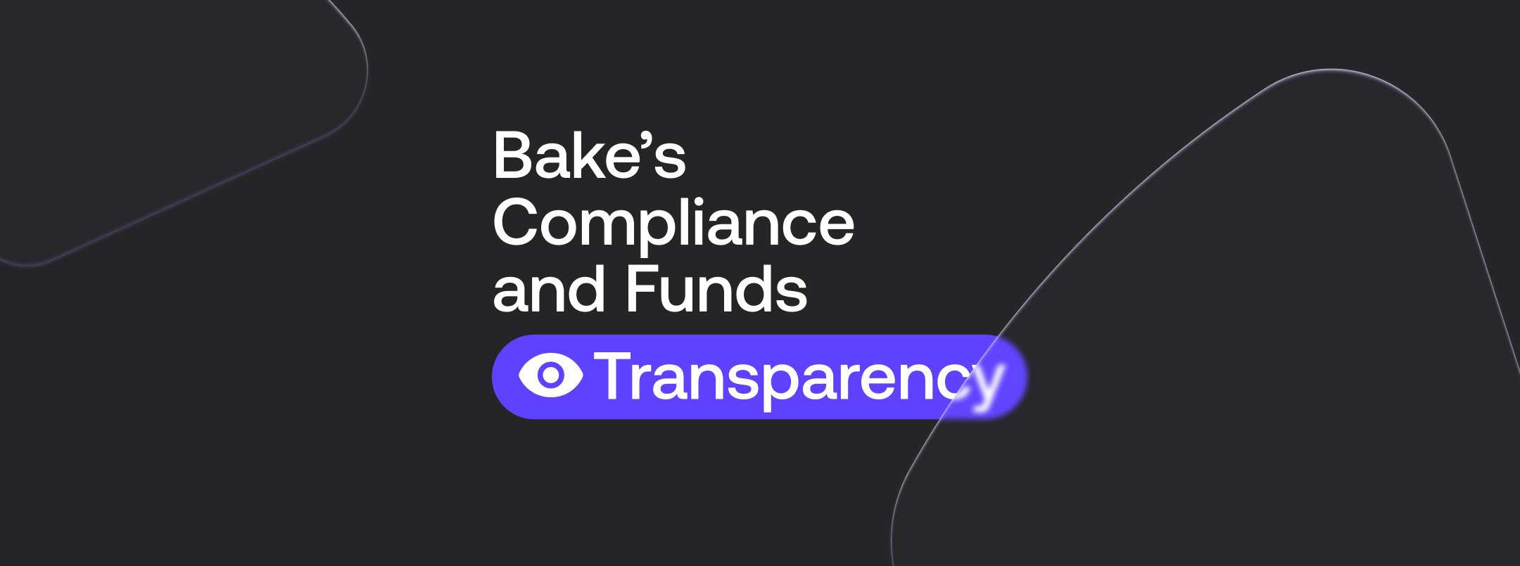 Bake’s Compliance and Funds Transparency